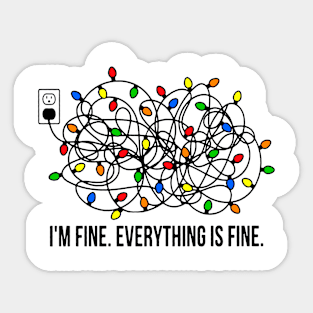 I'm fine. Everything is fine - christmas gift - christmas Tshirt Sticker